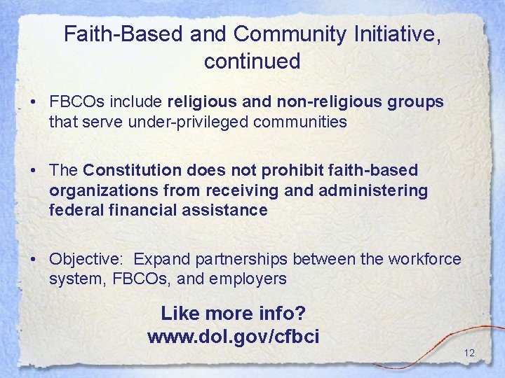 Faith-Based and Community Initiative, continued • FBCOs include religious and non-religious groups that serve