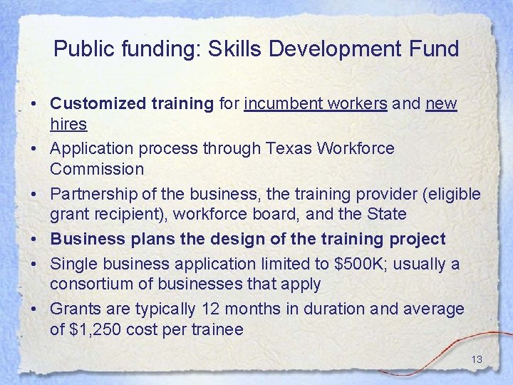 Public funding: Skills Development Fund • Customized training for incumbent workers and new hires