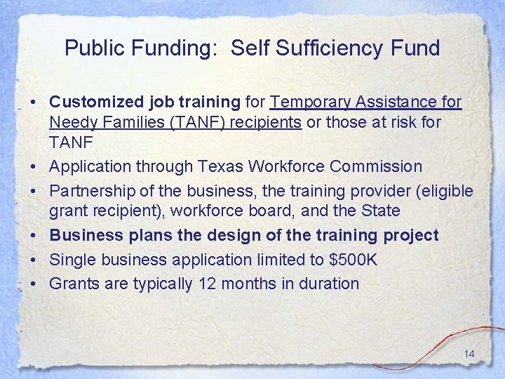 Public Funding: Self Sufficiency Fund • Customized job training for Temporary Assistance for Needy