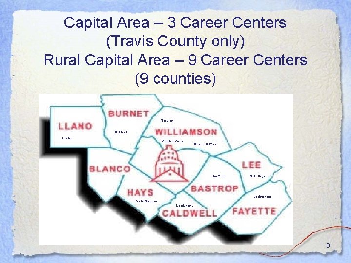 Capital Area – 3 Career Centers (Travis County only) Rural Capital Area – 9