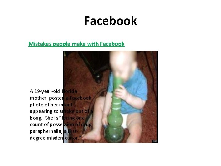 Facebook Mistakes people make with Facebook A 19 -year-old Florida mother posted a Facebook