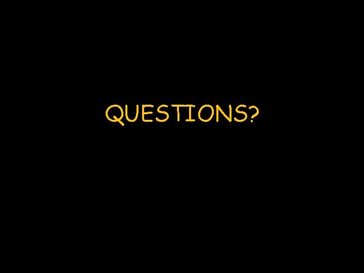 QUESTIONS? 