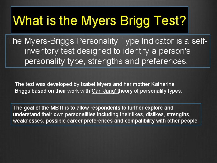 What is the Myers Brigg Test? The Myers-Briggs Personality Type Indicator is a selfinventory
