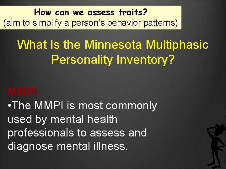 How can we assess traits? (aim to simplify a person’s behavior patterns) What Is