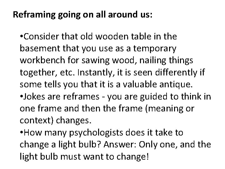 Reframing going on all around us: • Consider that old wooden table in the