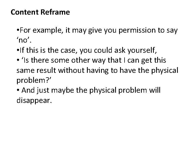 Content Reframe • For example, it may give you permission to say ‘no’. •
