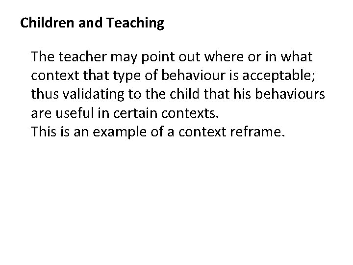 Children and Teaching The teacher may point out where or in what context that