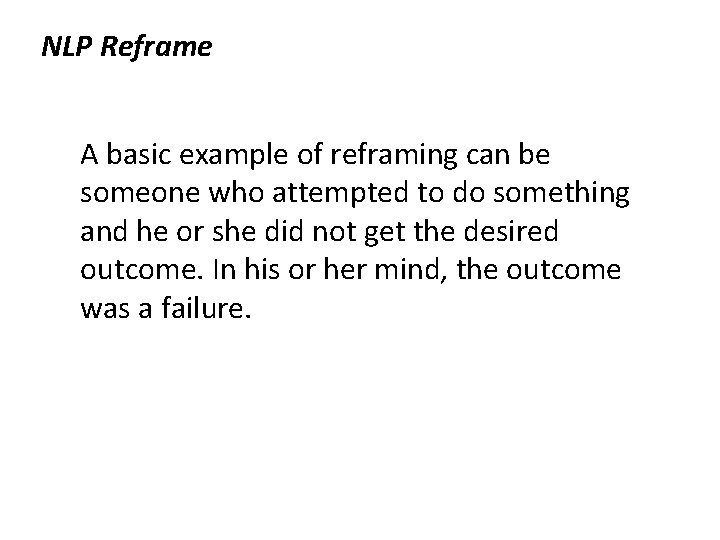 NLP Reframe A basic example of reframing can be someone who attempted to do
