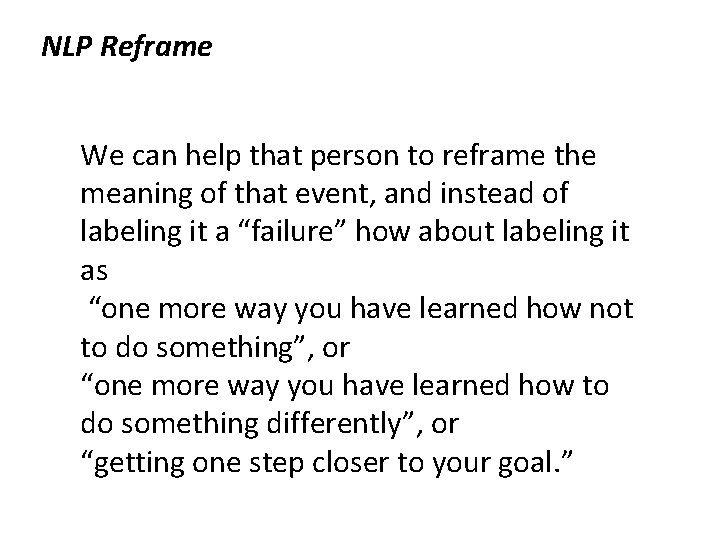NLP Reframe We can help that person to reframe the meaning of that event,