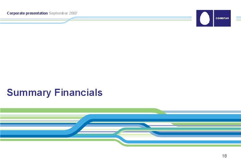 Corporate presentation September 2007 Summary Financials 18 