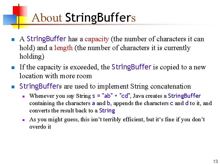 About String. Buffers n n n A String. Buffer has a capacity (the number