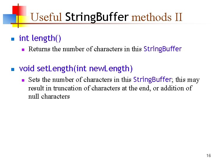 Useful String. Buffer methods II n int length() n n Returns the number of