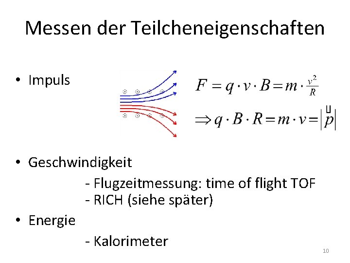 Messen der Teilcheneigenschaften • Impuls • Geschwindigkeit - Flugzeitmessung: time of flight TOF -