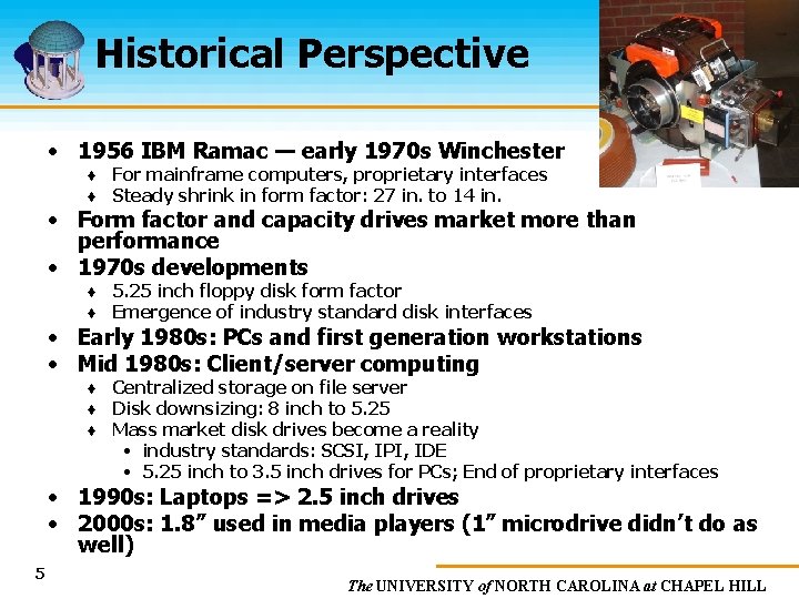 Historical Perspective • 1956 IBM Ramac — early 1970 s Winchester ♦ For mainframe