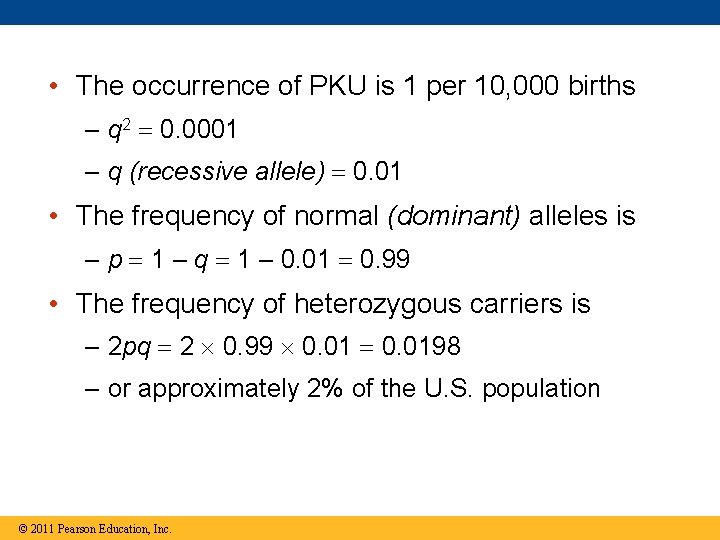  • The occurrence of PKU is 1 per 10, 000 births – q
