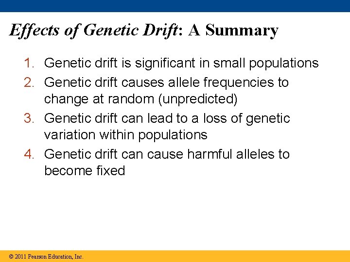 Effects of Genetic Drift: A Summary 1. Genetic drift is significant in small populations