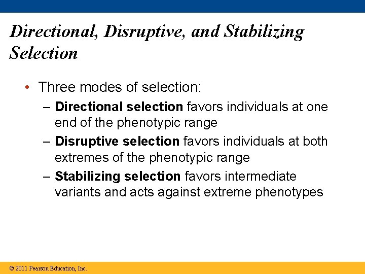 Directional, Disruptive, and Stabilizing Selection • Three modes of selection: – Directional selection favors