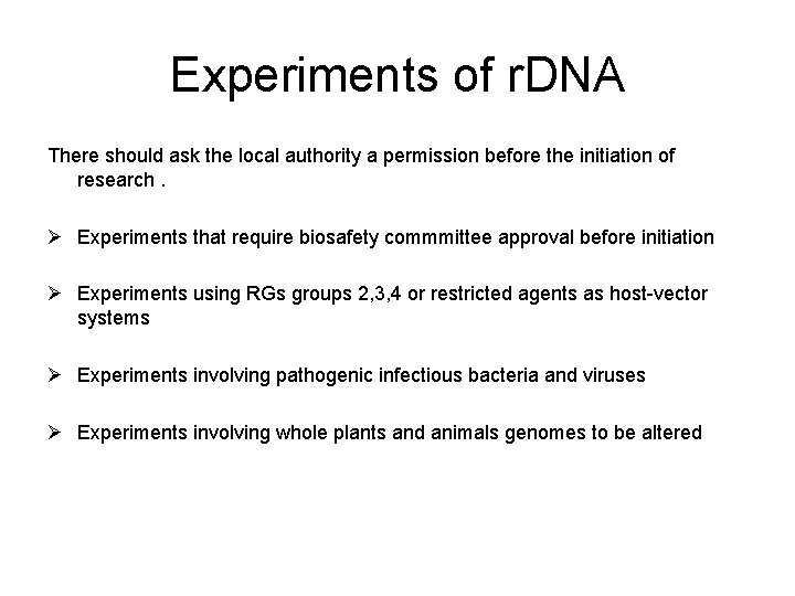 Experiments of r. DNA There should ask the local authority a permission before the