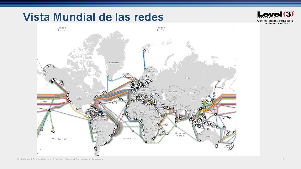 Vista Mundial de las redes © 2014 Level 3 Communications, LLC. All Rights Reserved.