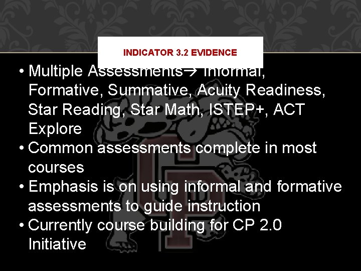 INDICATOR 3. 2 EVIDENCE • Multiple Assessments Informal, Formative, Summative, Acuity Readiness, Star Reading,