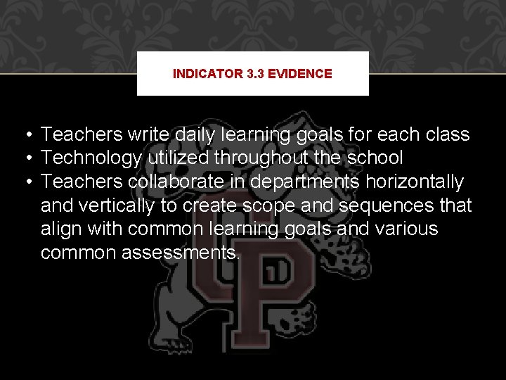 INDICATOR 3. 3 EVIDENCE • Teachers write daily learning goals for each class •