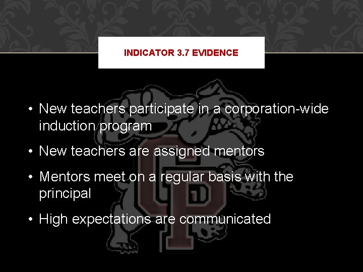 INDICATOR 3. 7 EVIDENCE • New teachers participate in a corporation-wide induction program •