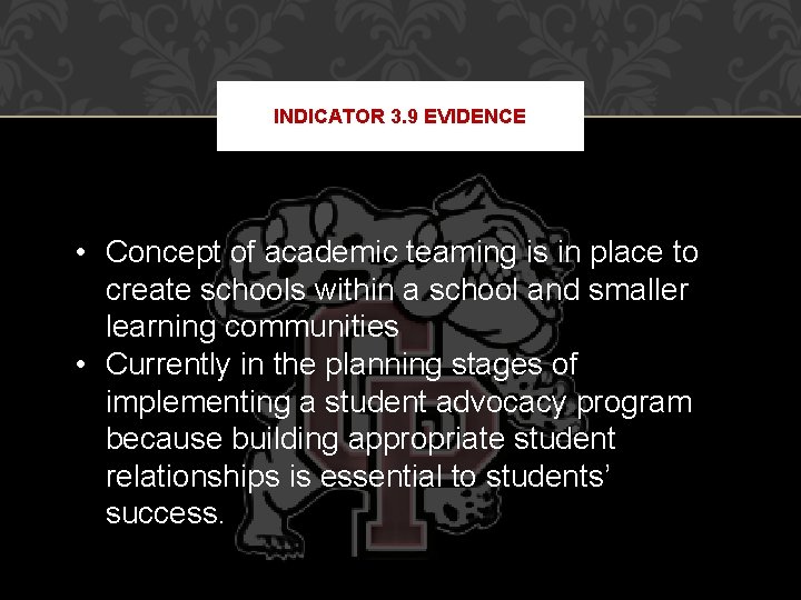 INDICATOR 3. 9 EVIDENCE • Concept of academic teaming is in place to create