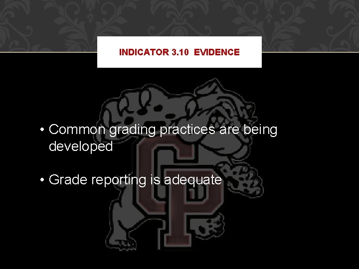 INDICATOR 3. 10 EVIDENCE • Common grading practices are being developed • Grade reporting