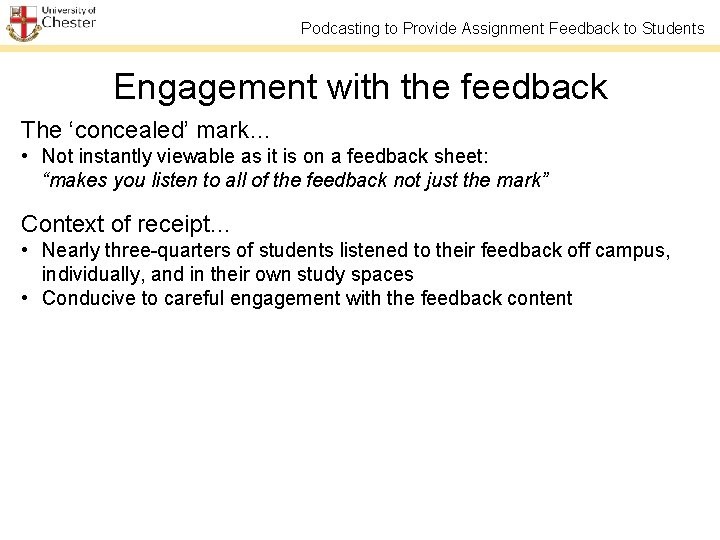 Podcasting to Provide Assignment Feedback to Students Engagement with the feedback The ‘concealed’ mark…