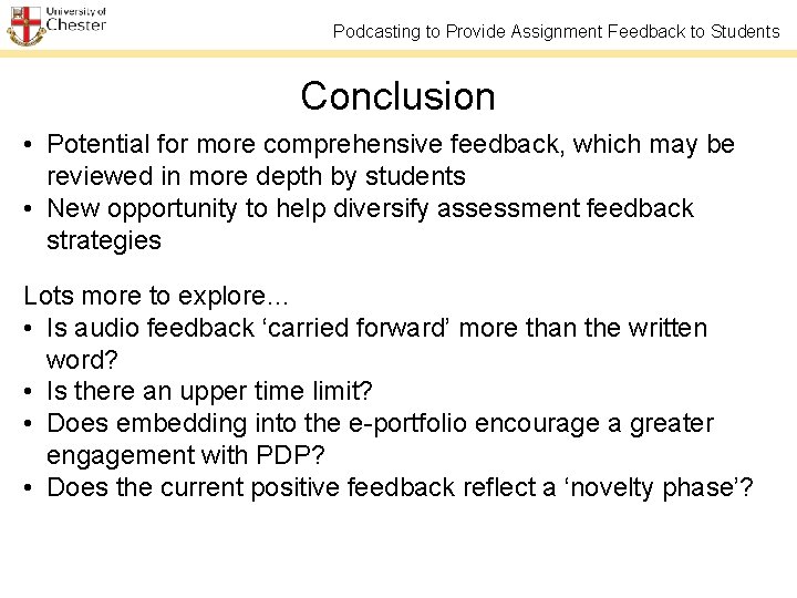 Podcasting to Provide Assignment Feedback to Students Conclusion • Potential for more comprehensive feedback,