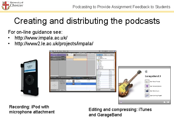 Podcasting to Provide Assignment Feedback to Students Creating and distributing the podcasts For on-line