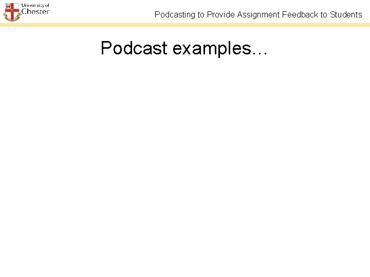 Podcasting to Provide Assignment Feedback to Students Podcast examples… 