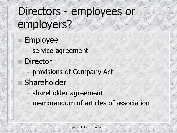 Directors - employees or employers? n Employee – n Director – n service agreement