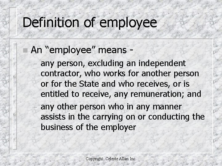 Definition of employee n An “employee” means – – any person, excluding an independent