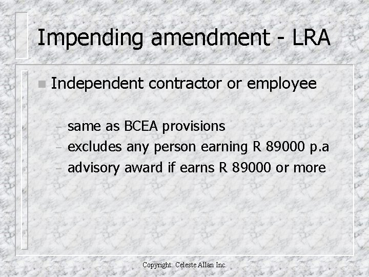 Impending amendment - LRA n Independent contractor or employee – – – same as