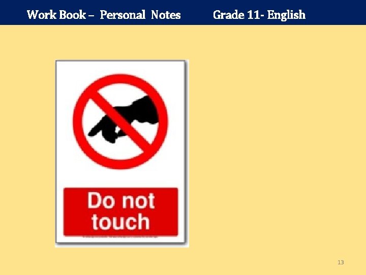 Work Book – Personal Notes Grade 11 - English 13 