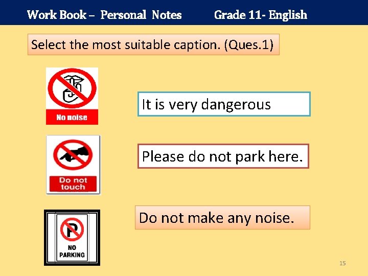 Work Book – Personal Notes Grade 11 - English Select the most suitable caption.