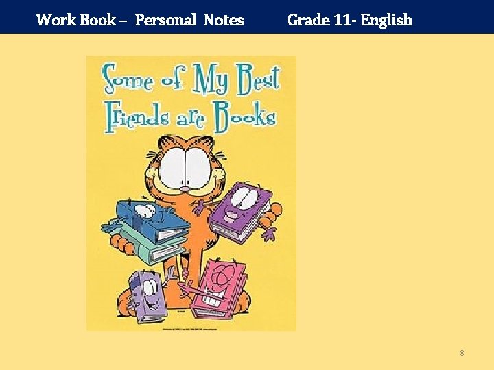 Work Book – Personal Notes Grade 11 - English 8 