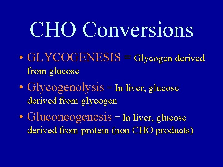 CHO Conversions • GLYCOGENESIS = Glycogen derived from glucose • Glycogenolysis = In liver,