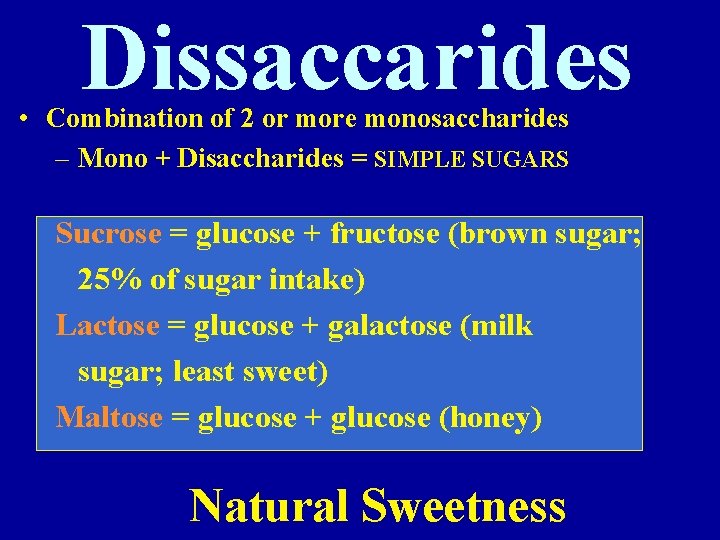 Dissaccarides • Combination of 2 or more monosaccharides – Mono + Disaccharides = SIMPLE