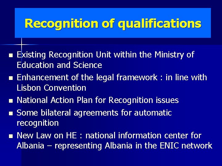 Recognition of qualifications n n n Existing Recognition Unit within the Ministry of Education