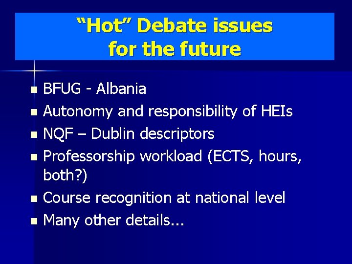 “Hot” Debate issues for the future BFUG - Albania n Autonomy and responsibility of