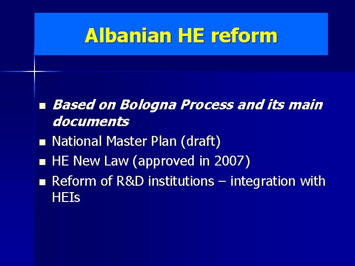 Albanian HE reform n n Based on Bologna Process and its main documents National