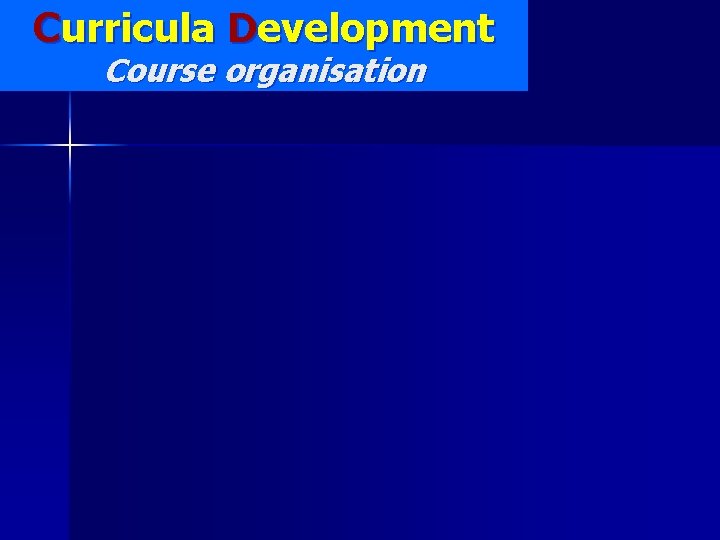 Curricula Development Course organisation 