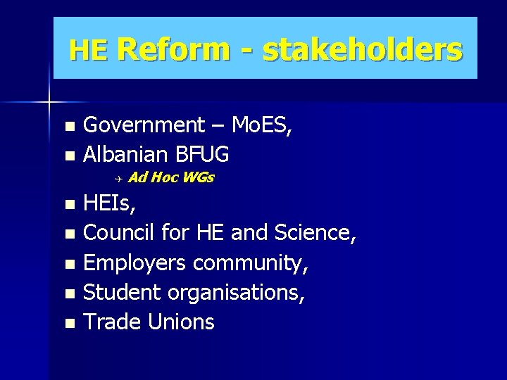 HE Reform - stakeholders Government – Mo. ES, n Albanian BFUG n Q Ad