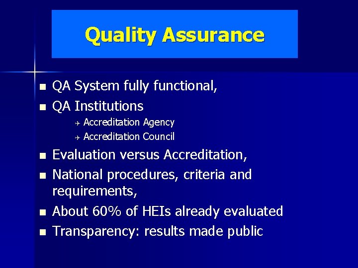 Quality Assurance n n QA System fully functional, QA Institutions Accreditation Agency Q Accreditation