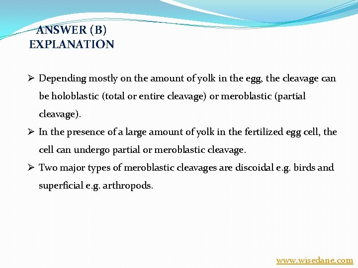 ANSWER (B) EXPLANATION Ø Depending mostly on the amount of yolk in the egg,