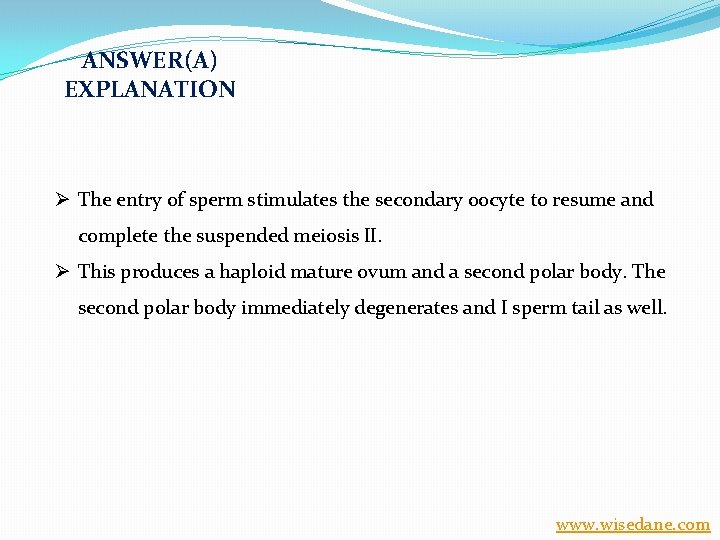 ANSWER(A) EXPLANATION Ø The entry of sperm stimulates the secondary oocyte to resume and