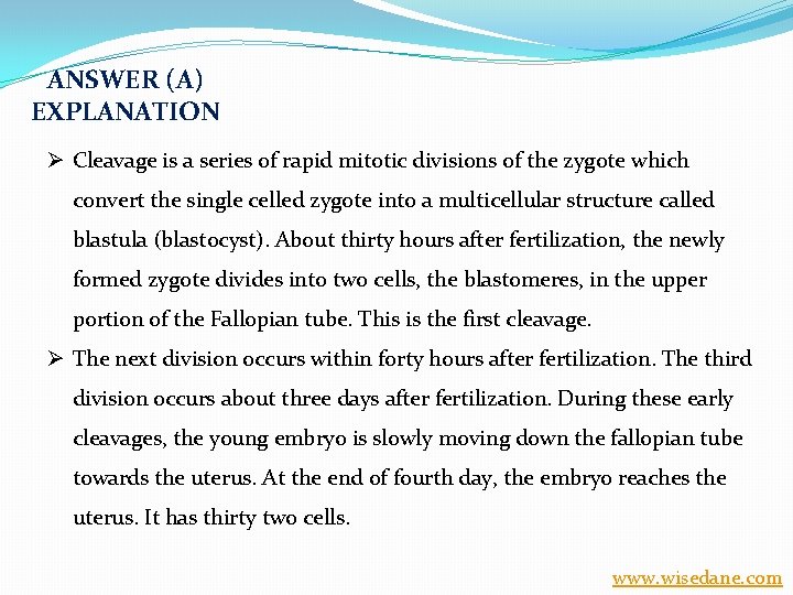 ANSWER (A) EXPLANATION Ø Cleavage is a series of rapid mitotic divisions of the