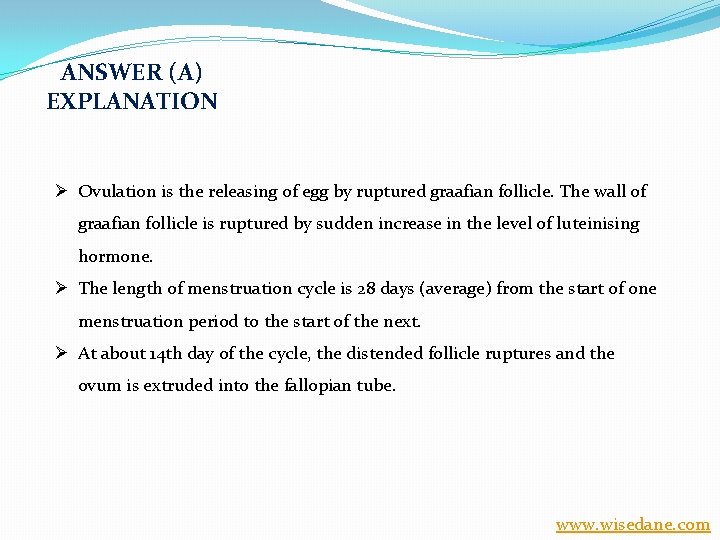 ANSWER (A) EXPLANATION Ø Ovulation is the releasing of egg by ruptured graafian follicle.